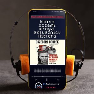 Wojna oczami wroga. Sojusznicy Hitlera-audiobook_Grzegorz Bobrek