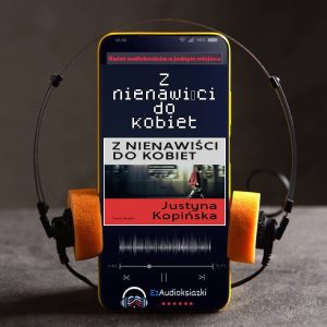 Z nienawiści do kobiet-audiobook_Justyna Kopińska