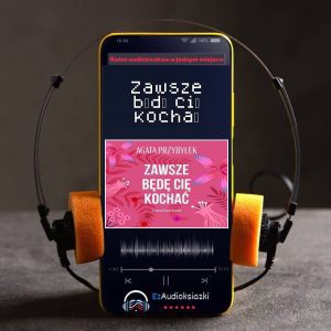 Zawsze będę cię kochać-audiobook_Agata Przybyłek
