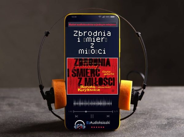 Zbrodnia i śmierć z miłości-audiobook_Renata Kuryłowicz (Renata z Worka Kości)
