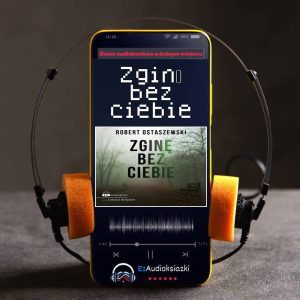 Zginę bez ciebie-audiobook_Robert Ostaszewski