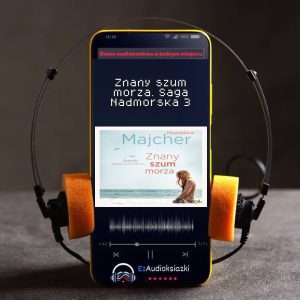 Znany szum morza. Saga Nadmorska 3-audiobook_Magdalena Majcher