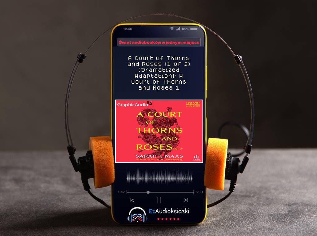 A Court of Thorns and Roses (1 of 2) [Dramatized Adaptation]: A Court of Thorns and Roses 1-audiobook_Sarah J. Maas