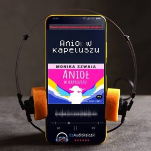 Anioł w kapeluszu-audiobook_Monika Szwaja