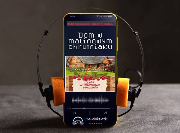 Dom w malinowym chruśniaku-audiobook_Halina Kowalczuk