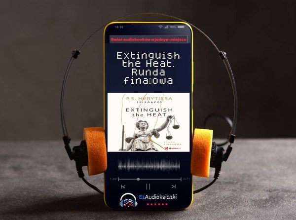 Extinguish the Heat. Runda finałowa-audiobook_Katarzyna Barlińska vel P.S. HERYTIERA - "Pizgacz"