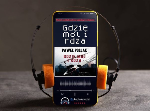 Gdzie mól i rdza-audiobook_Paweł Pollak