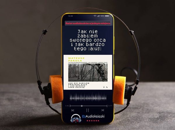 Jak nie zabiłem swojego ojca i jak bardzo tego żałuję-audiobook_Mateusz Pakuła