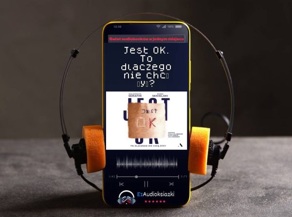 Jest OK. To dlaczego nie chcę żyć?-audiobook_Małgorzata Serafin