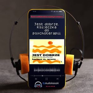 Jest dobrze. Książeczka do psychoterapii-audiobook_Bartosz M. Wrona
