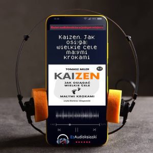 Kaizen. Jak osiągać wielkie cele małymi krokami-audiobook_Tomasz Miler