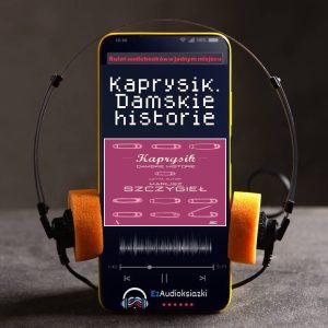 Kaprysik. Damskie historie-audiobook_Mariusz Szczygieł