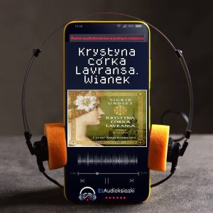 Krystyna córka Lavransa. Wianek-audiobook_Sigrid Undset
