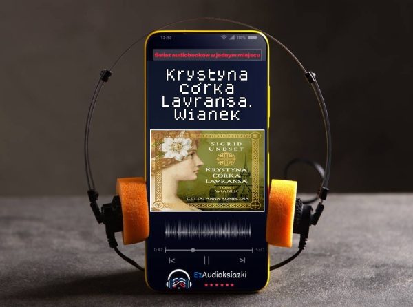 Krystyna córka Lavransa. Wianek-audiobook_Sigrid Undset