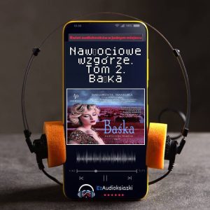 Nawłociowe wzgórze. Tom 2. Baśka-audiobook_Małgorzata Manelska