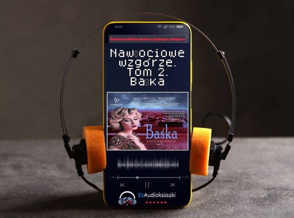 Nawłociowe wzgórze. Tom 2. Baśka-audiobook_Małgorzata Manelska