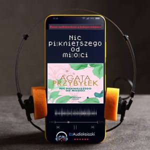 Nic piękniejszego od miłości-audiobook_Agata Przybyłek