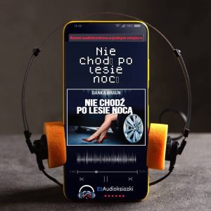 Nie chodź po lesie nocą-audiobook_Danka Braun