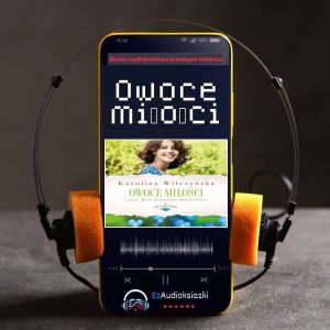 Owoce miłości-audiobook_Karolina Wilczyńska
