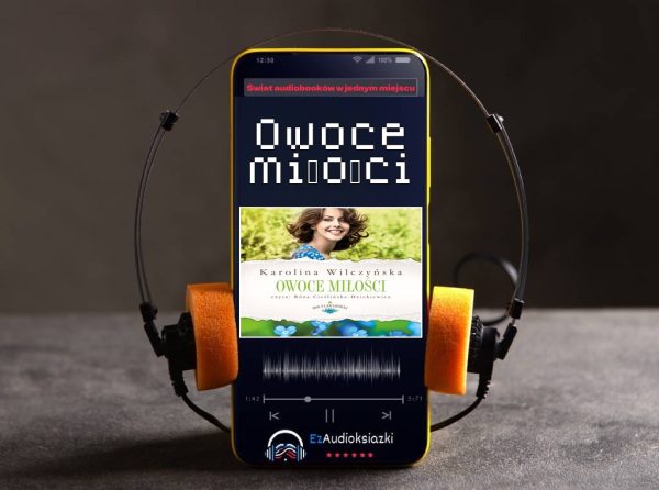 Owoce miłości-audiobook_Karolina Wilczyńska