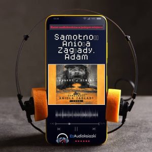 Samotność Anioła Zagłady. Adam-audiobook_Robert J. Szmidt