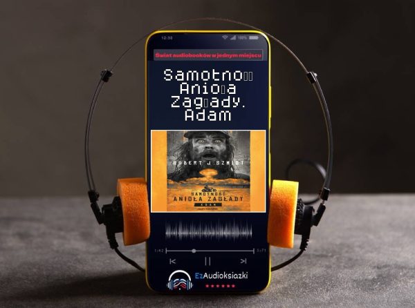 Samotność Anioła Zagłady. Adam-audiobook_Robert J. Szmidt
