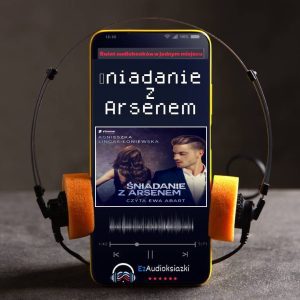 Śniadanie z Arsenem-audiobook_Agnieszka Lingas-Łoniewska