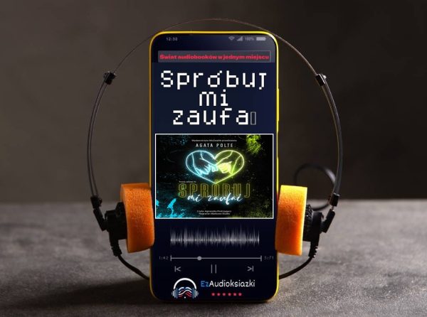 Spróbuj mi zaufać-audiobook_Agata Polte