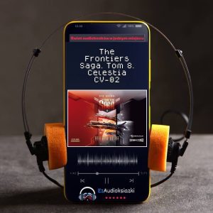 The Frontiers Saga. Tom 8. Celestia CV-02-audiobook_Ryk Brown