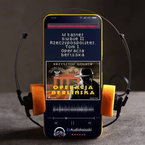 W tajnej służbie II Rzeczypospolitej. Tom I. Operacja berlińska-audiobook_Krzysztof Goluch
