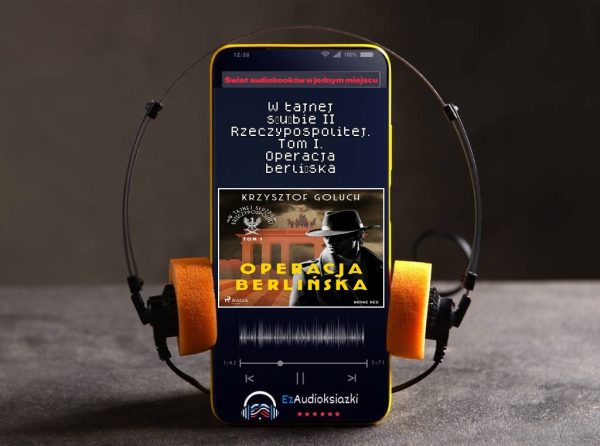 W tajnej służbie II Rzeczypospolitej. Tom I. Operacja berlińska-audiobook_Krzysztof Goluch