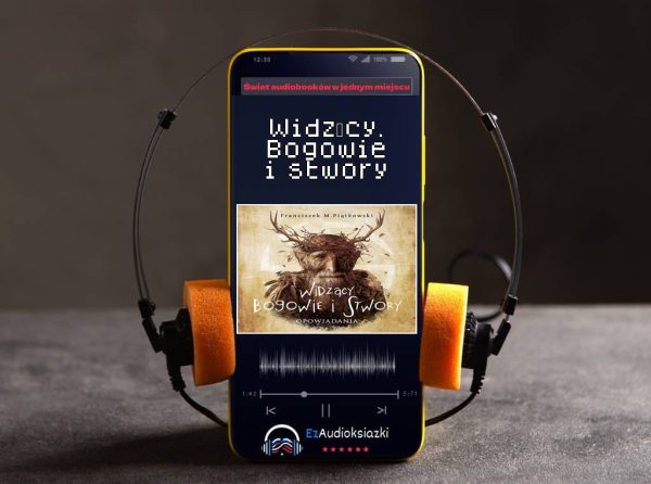 Widzący. Bogowie i stwory-audiobook_Franciszek Marek Piątkowski