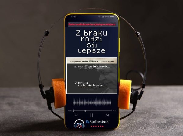 Z braku rodzi się lepsze-audiobook_ks. Piotr Pawlukiewicz