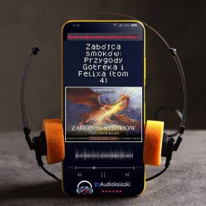Zabójca smoków: Przygody Gotreka i Felixa (tom 4)-audiobook_William King