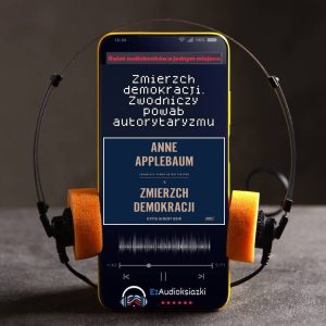 Zmierzch demokracji. Zwodniczy powab autorytaryzmu-audiobook_Anne Applebaum