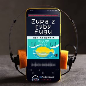 Zupa z ryby fugu-audiobook_Monika Szwaja
